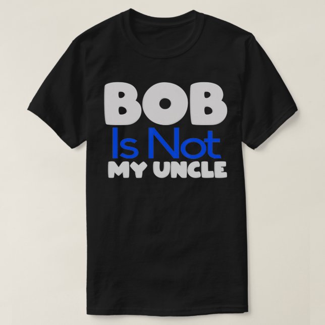 T-shirt Funny Bob's Your Uncle Inverse  (Design devant)