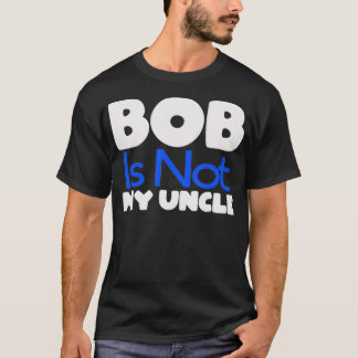 T-shirt Funny Bob's Your Uncle Inverse 