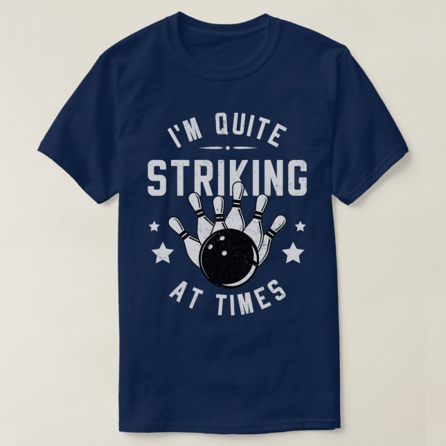 T-shirt Funny Bowling Im Quite Striking At Times Bowler Pu (Design devant)