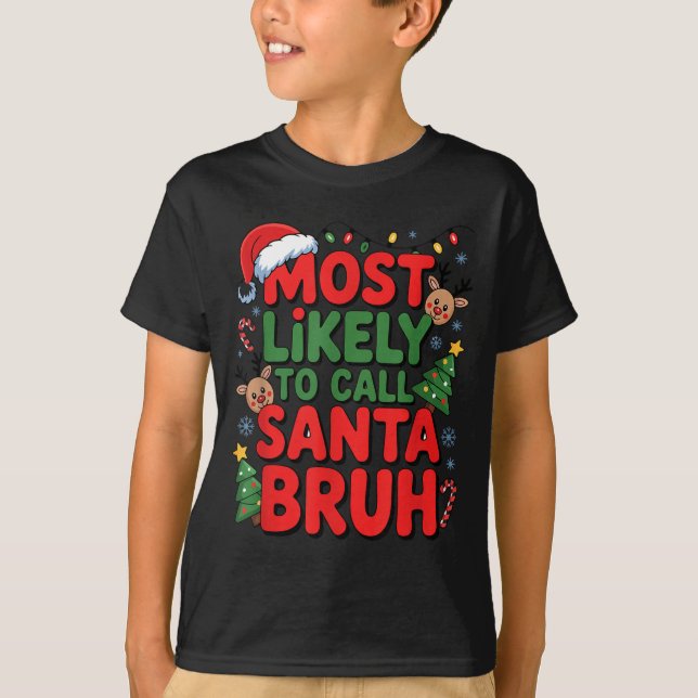 T-shirt Funny Boys Christmas Most Likely To Call Santa Bru (Devant)