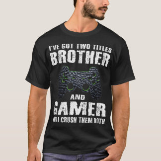 T-shirt Funny Brother And Gamer Saying Video Games Boys Ga