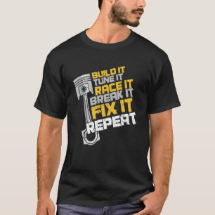 T-shirt Funny Build It Tune It Race It Break It Fix It Rep