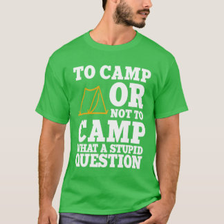 T-shirt Funny Camping Lover Quote gift