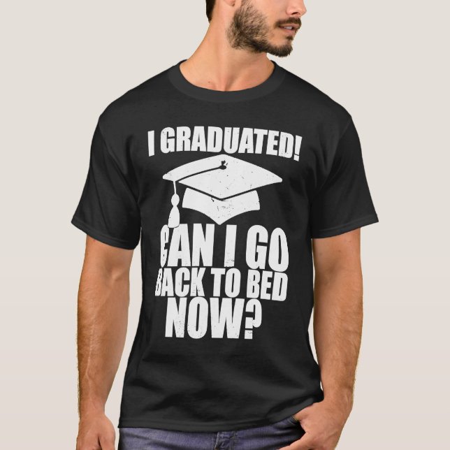 T-shirt Funny Can I Go Back to Bed Graduation For Her Him  (Devant)