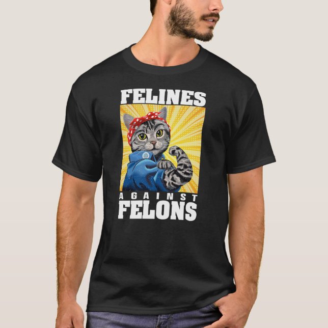 T-shirt Funny Cat Felines Against Felons (Devant)