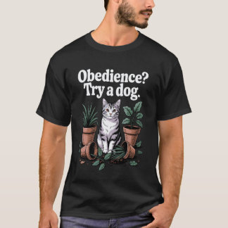 T-shirt Funny Cat Obedience Try A Dog Cats