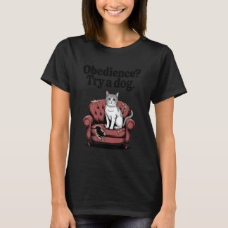 T-shirt Funny Cat Obedience Try A Dog Cats 1