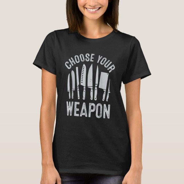 T-shirt Funny Chef Tee Choose Weapon Cooking Tools (Devant)
