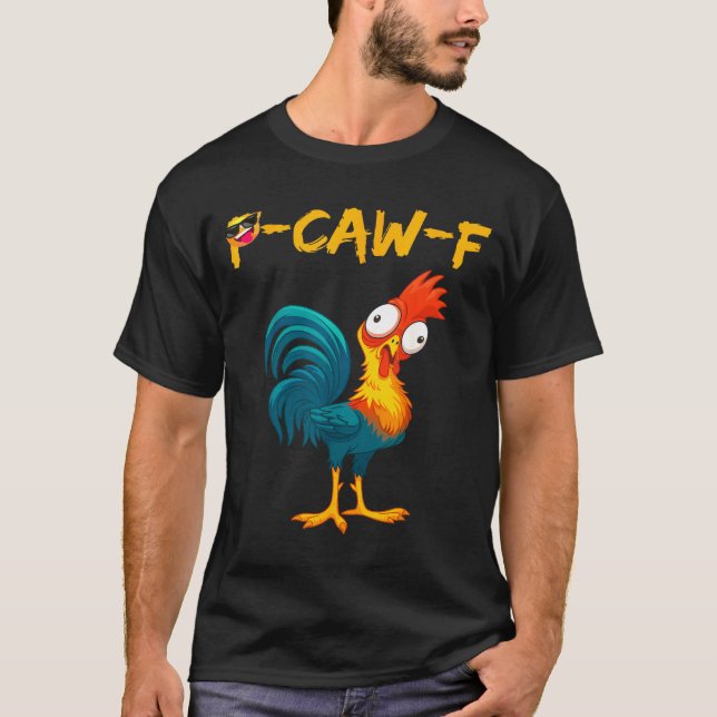 T-shirt Funny Chicken Humor Quote Rooster Meme Caw F  (Devant)