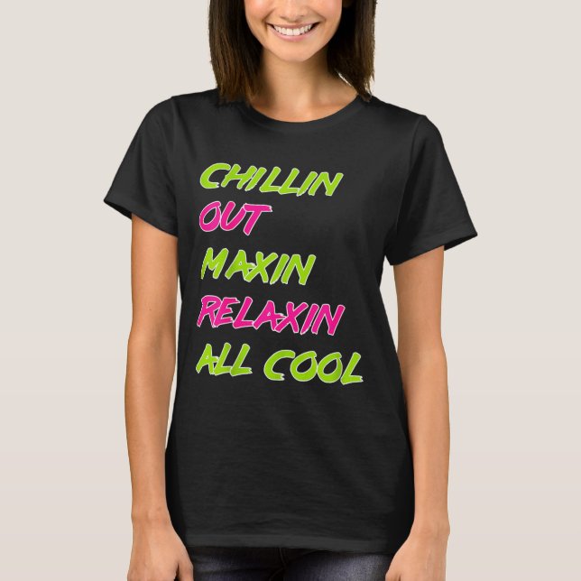 T-shirt Funny Chillin Out Maxin Relaxin All Cool Bel Air  (Devant)
