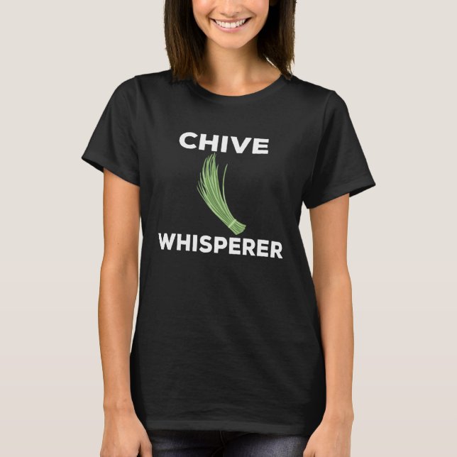 T-shirt Funny Chives Whisperer Costume Garden Herb Love (Devant)