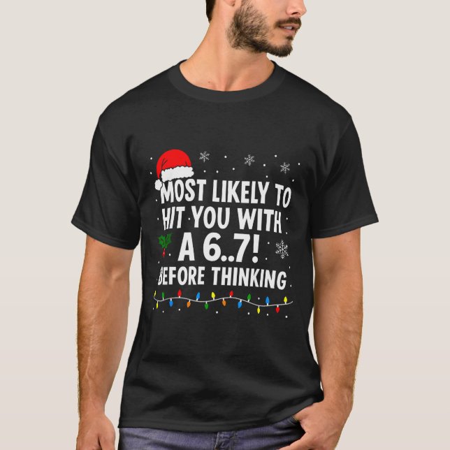 T-shirt Funny Christmas 6 7 Meme Most Likely Say 67 For Ki (Devant)