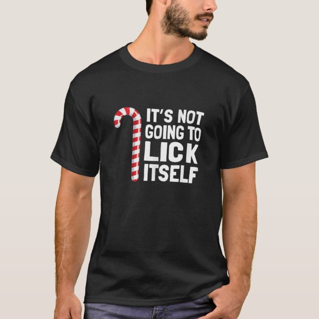 T-shirt Funny Christmas Candy Cane It s Not Going To Lick  (Devant)