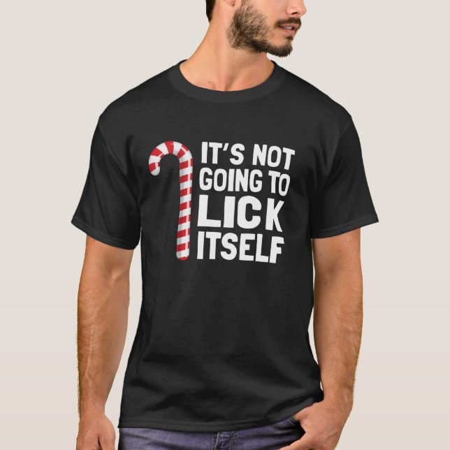 T-shirt Funny Christmas Candy Cane It s Not Going To Lick  (Devant)