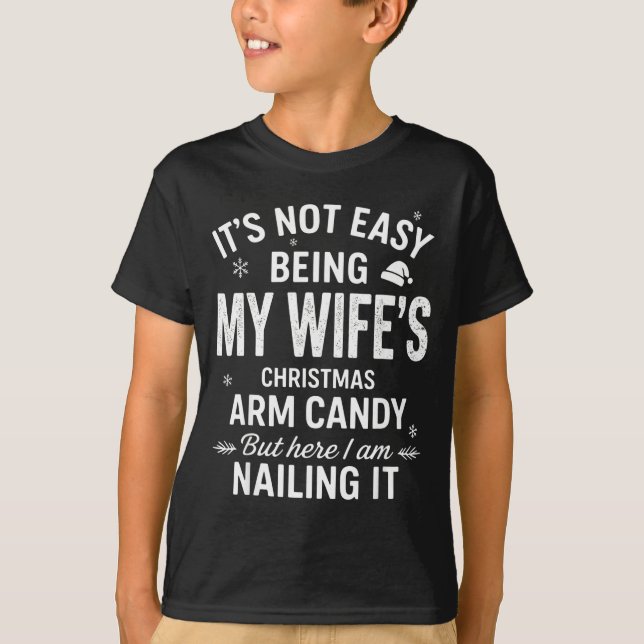 T-shirt Funny Christmas Its Not Easy Being My Wife's Arm C (Devant)