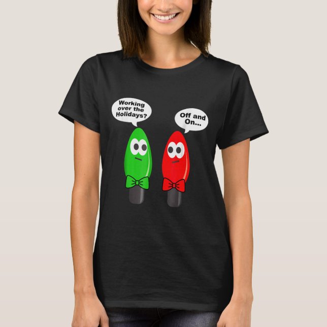 T-shirt Funny Christmas Lights Joke Light Bulb Working Off (Devant)