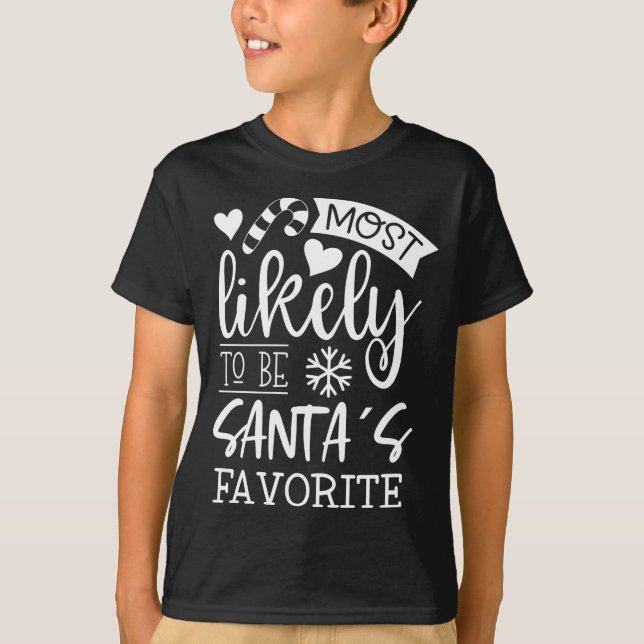 T-shirt Funny Christmas Most Likely To Be Santas Favorite  (Devant)