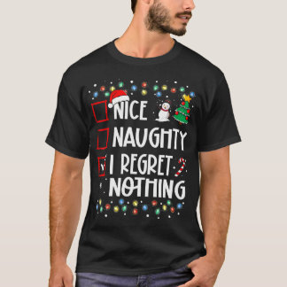 T-shirt Funny Christmas Nice Naughty I Regret Nothing Xmas