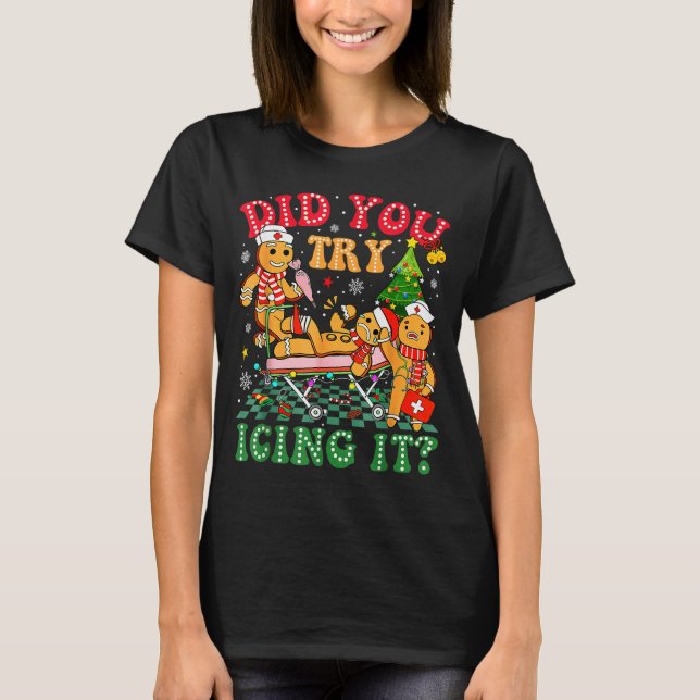 T-shirt Funny Christmas Nurse Did You Try Icing It_ Ginger (Devant)