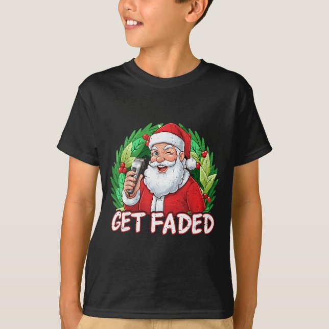 T-shirt Funny Christmas Santa Claus Santa Barber Get Faded (Devant)