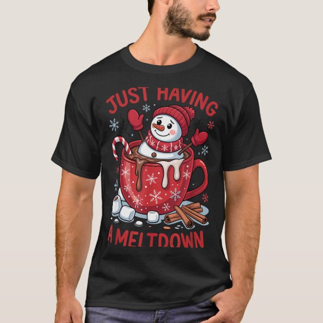 T-shirt Funny Christmas Snowman Hot Chocolate Just Having  (Devant)