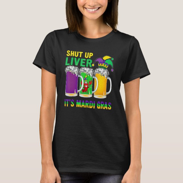 T-shirt Funny Crawfish Boil Shut Up Liver Mardi Gras Beer  (Devant)