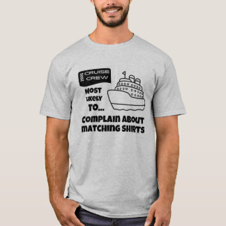 T-shirt Funny Cruise shirt Most Likely Complain Matching T