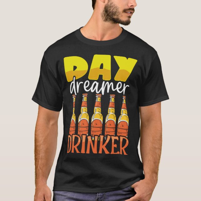 T-shirt Funny Day Dreamer Drinker Beer Drinking Party Outf (Devant)