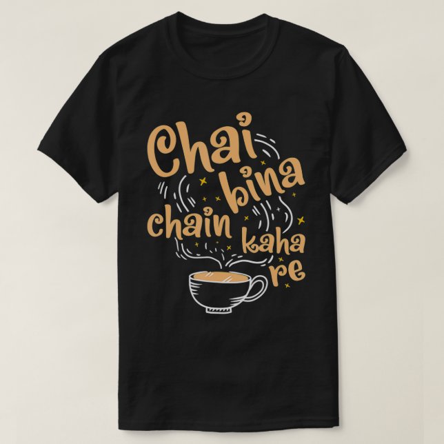 T-shirt Funny Desi Chai Chaîne Bina Kaha Re thé indien  (Design devant)