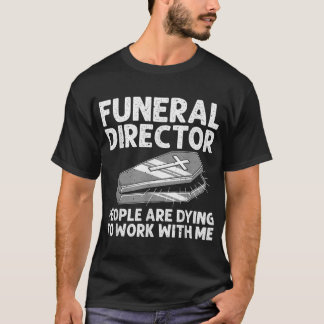 T-shirt Funny Directeur funéraire Cool Mortician Mortuaire