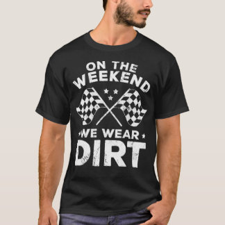 T-shirt Funny Dirt Track Racing  On The Weekend We Wear Di