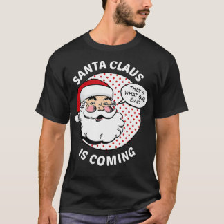 T-shirt Funny Dirty Santa Inappropriate Christmas 
