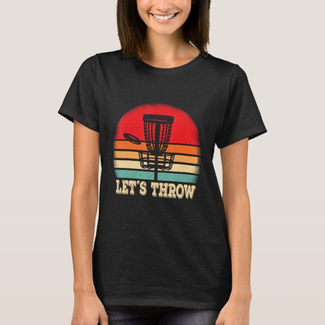T-shirt Funny Disc Golf Player Lets throw Disc Golfer (Devant)