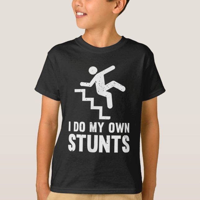 T-shirt Funny Distressed I Do My Own Stunts  (Devant)