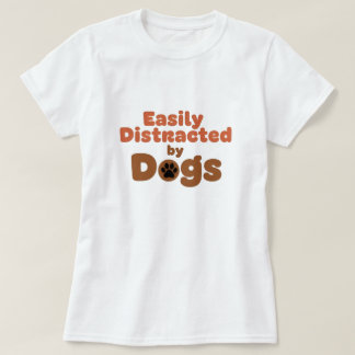 T-shirt Funny Dog Mom Shirt – Easily Distracted by Dog