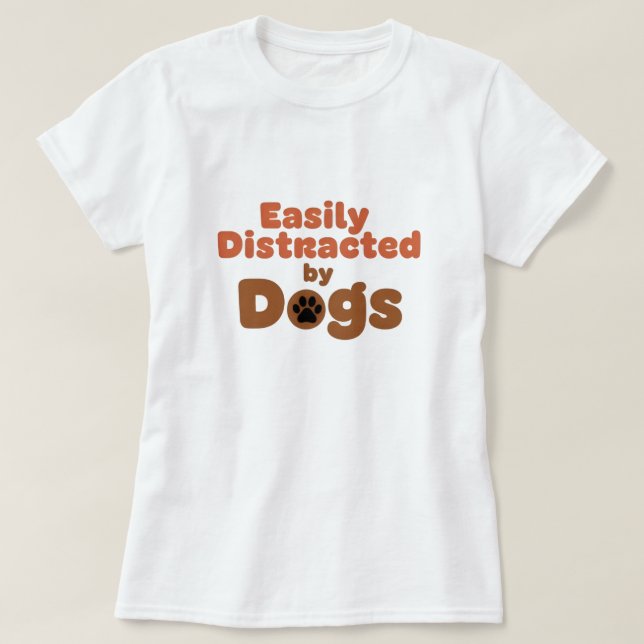 T-shirt Funny Dog Mom Shirt – Easily Distracted by Dog (Design devant)