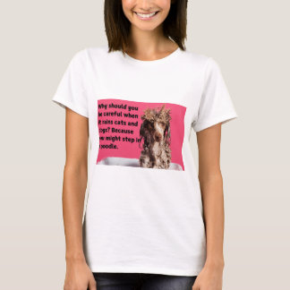 T-shirt Funny Dog Print Why you should be careful