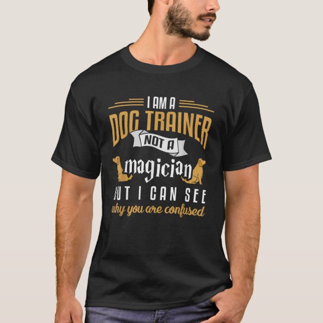 T-shirt Funny Dog Trainer Humor Dog Training Gift Men Wome (Devant)
