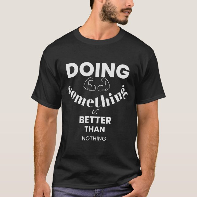 T-shirt Funny Doing Soing Is Better Than Nothing Design  (Devant)