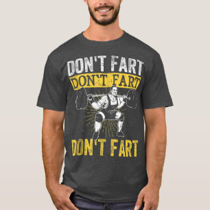 T-shirt Funny Don't Fart Bodybuilding Powerlifting Gym Wor