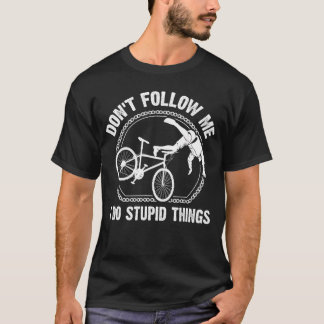 T-shirt Funny Dont Follow Me Mountain Bike Gift for Men Wo