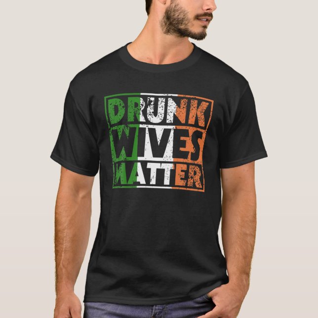 T-shirt Funny Drunk Wives Matter St Pattys Ireland Flag Wo (Devant)