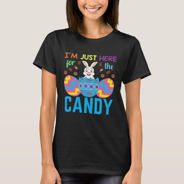 T-shirt Funny Easter Bunny I'm Just Here For Easter Candy  (Devant)