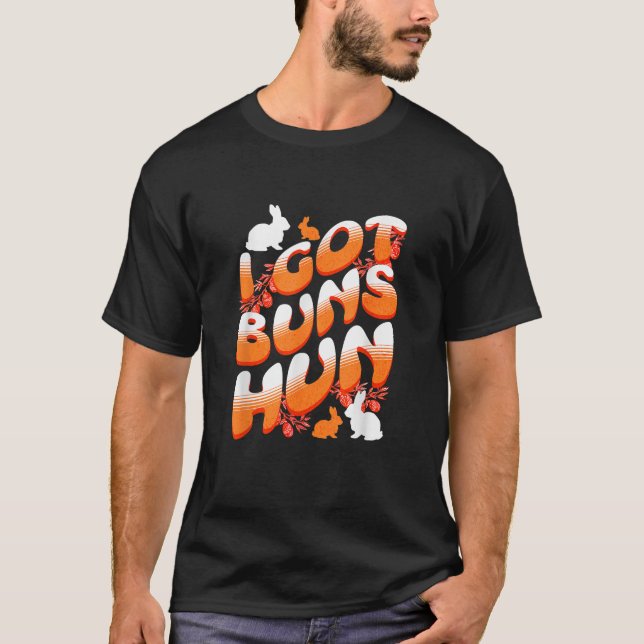 T-shirt Funny Easter Bunny Rabbit Joke I Got Buns Hun Wife (Devant)