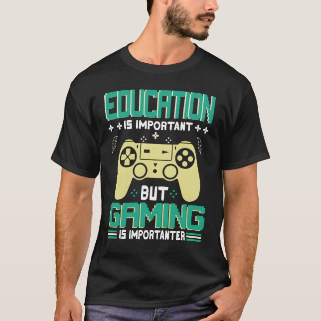 T-shirt Funny Education Is Important But Gaming Is Importa (Devant)