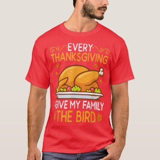T-shirt Funny Every Thanksgiving