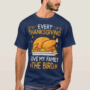 T-shirt Funny Every Thanksgiving