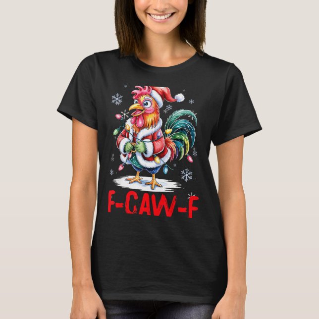 T-shirt Funny F-caw-f Chicken Humor Santa Rooster Christma (Devant)