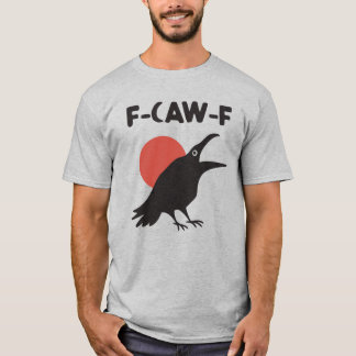 T-shirt Funny F-Caw-F Crow