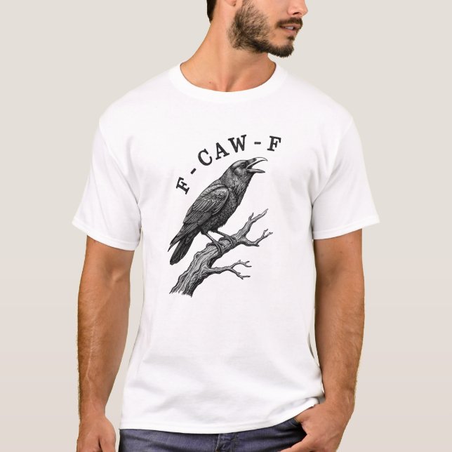 T-shirt Funny F-Caw-F Crow Raven Pun (Devant)